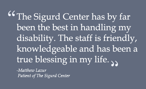 The Sigurd Center Has Been the Best at Treating my Disability